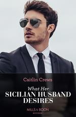 What Her Sicilian Husband Desires (Mills & Boon Modern)
