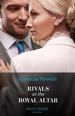 Rivals At The Royal Altar (Mills & Boon Modern)