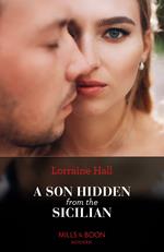 A Son Hidden From The Sicilian (Mills & Boon Modern)