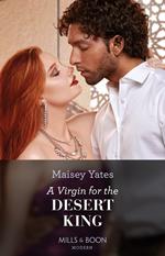 A Virgin For The Desert King (The Royal Desert Legacy, Book 2) (Mills & Boon Modern)