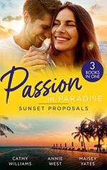 Passion In Paradise: Sunset Proposals: Bought to Wear the Billionaire's Ring / His Majesty's Temporary Bride / One Night in Paradise