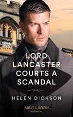 Lord Lancaster Courts A Scandal (Cranford Estate Siblings, Book 1) (Mills & Boon Historical)