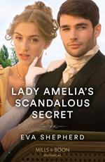 Lady Amelia's Scandalous Secret (Rebellious Young Ladies, Book 1) (Mills & Boon Historical)