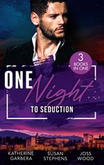 One Night…To Seduction: One Night with His Ex (One Night) / A Scandalous Midnight in Madrid / More than a Fling?
