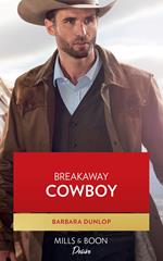 Breakaway Cowboy (High Country Hawkes, Book 1) (Mills & Boon Desire)