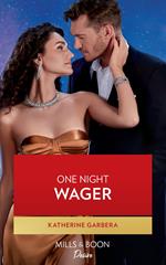 One Night Wager (The Gilbert Curse, Book 1) (Mills & Boon Desire)