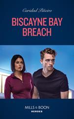 Biscayne Bay Breach (South Beach Security, Book 3) (Mills & Boon Heroes)