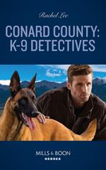 Conard County: K-9 Detectives (Conard County: The Next Generation, Book 56) (Mills & Boon Heroes)