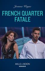 French Quarter Fatale (Mills & Boon Heroes)