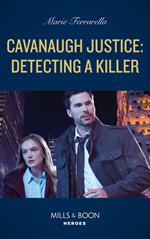 Cavanaugh Justice: Detecting A Killer (Cavanaugh Justice, Book 46) (Mills & Boon Heroes)