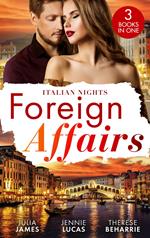 Foreign Affairs: Italian Nights: Claiming His Scandalous Love-Child (Mistress to Wife) / The Secret the Italian Claims / Marrying His Runaway Heiress