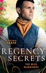 Regency Secrets: The Wild Warriners: A Warriner to Protect Her (The Wild Warriners) / A Warriner to Rescue Her