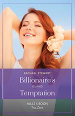 Billionaire's Island Temptation (Billionaires for the Rose Sisters, Book 1) (Mills & Boon True Love)