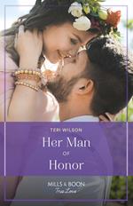 Her Man Of Honor (Love, Unveiled, Book 1) (Mills & Boon True Love)