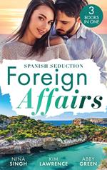 Foreign Affairs: Spanish Seduction: Spanish Tycoon's Convenient Bride / A Spanish Awakening / Confessions of a Pregnant Cinderella