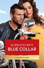 Blueblood Meets Blue Collar (The Renaud Brothers, Book 1) (Mills & Boon Desire)