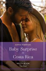 Baby Surprise In Costa Rica (Dream Destinations, Book 2) (Mills & Boon True Love)