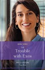 The Trouble With Exes (Mills & Boon True Love)