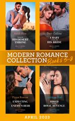 Modern Romance April 2023 Books 5-8: Stolen for His Desert Throne / A Baby to Make Her His Bride / Expecting Her Enemy's Heir / Hired for His Royal Revenge