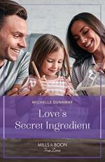 Love's Secret Ingredient (Love in the Valley, Book 3) (Mills & Boon True Love)