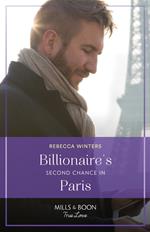 Billionaire's Second Chance In Paris (Sons of a Parisian Dynasty, Book 3) (Mills & Boon True Love)