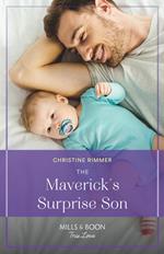 The Maverick's Surprise Son (Montana Mavericks: Lassoing Love, Book 1) (Mills & Boon True Love)