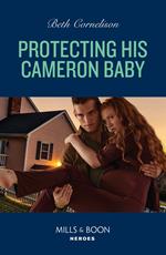 Protecting His Cameron Baby (Cameron Glen, Book 4) (Mills & Boon Heroes)