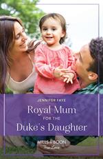 Royal Mum For The Duke's Daughter (Princesses of Rydiania, Book 2) (Mills & Boon True Love)
