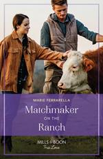 Matchmaker On The Ranch (Forever, Texas, Book 26) (Mills & Boon True Love)