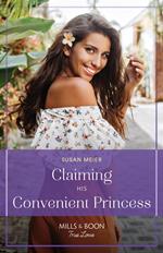 Claiming His Convenient Princess (Scandal at the Palace, Book 3) (Mills & Boon True Love)