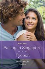 Sailing To Singapore With The Tycoon (Mills & Boon True Love)