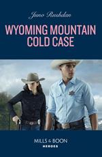 Wyoming Mountain Cold Case (Cowboy State Lawmen, Book 6) (Mills & Boon Heroes)