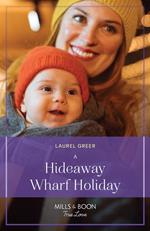 A Hideaway Wharf Holiday (Love at Hideaway Wharf, Book 2) (Mills & Boon True Love)