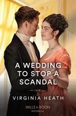 A Wedding To Stop A Scandal (A Very Village Scandal, Book 3) (Mills & Boon Historical)