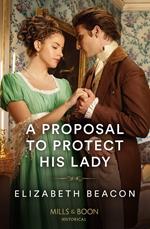 A Proposal To Protect His Lady (Mills & Boon Historical)