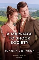 A Marriage To Shock Society (Mills & Boon Historical)