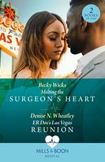 Melting The Surgeon's Heart / Er Doc's Las Vegas Reunion: Melting the Surgeon's Heart / ER Doc's Las Vegas Reunion (Mills & Boon Medical)