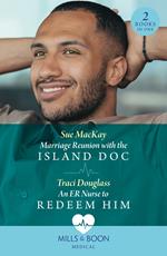 Marriage Reunion With The Island Doc / An Er Nurse To Redeem Him: Marriage Reunion with the Island Doc / An ER Nurse to Redeem Him (Wyckford General Hospital) (Mills & Boon Medical)