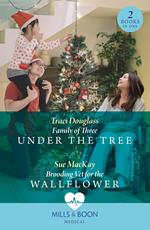 Family Of Three Under The Tree / Brooding Vet For The Wallflower: Family of Three Under the Tree (Wyckford General Hospital) / Brooding Vet for the Wallflower (Mills & Boon Medical)