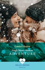 Single Mum's Alaskan Adventure (Mills & Boon Medical)