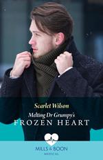 Melting Dr Grumpy's Frozen Heart (Christmas North and South, Book 3) (Mills & Boon Medical)