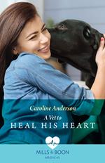 A Vet To Heal His Heart (Mills & Boon Medical)
