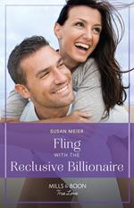 Fling With The Reclusive Billionaire (Mills & Boon True Love)