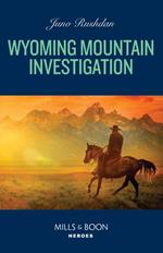 Wyoming Mountain Investigation (Cowboy State Lawmen: Duty and Honor, Book 1) (Mills & Boon Heroes)
