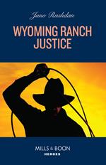 Wyoming Ranch Justice (Cowboy State Lawmen: Duty and Honor, Book 2) (Mills & Boon Heroes)