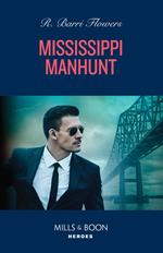 Mississippi Manhunt (The Lynleys of Law Enforcement, Book 6) (Mills & Boon Heroes)