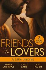 Friends To Lovers: A Little Surprise: Thirty Days to Win His Wife (Brides and Belles) / His Unexpected Baby Bombshell / Her Playboy's Proposal