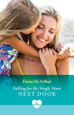 Falling For The Single Mum Next Door (Mills & Boon Medical)