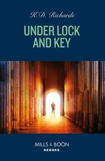 Under Lock And Key (West Investigations, Book 11) (Mills & Boon Heroes)