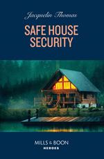 Safe House Security (Mills & Boon Heroes)